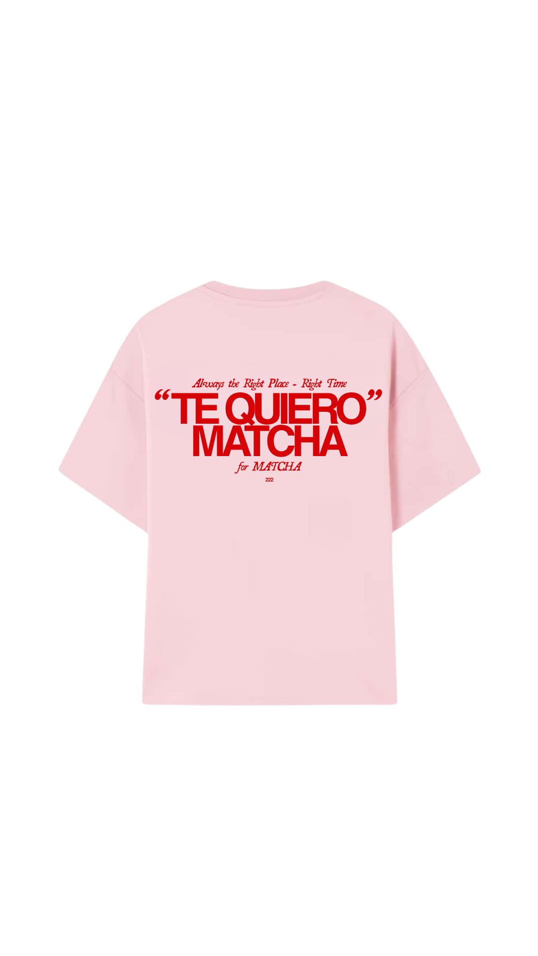 TE QUIERO MATCHA - 222 (PINK)
