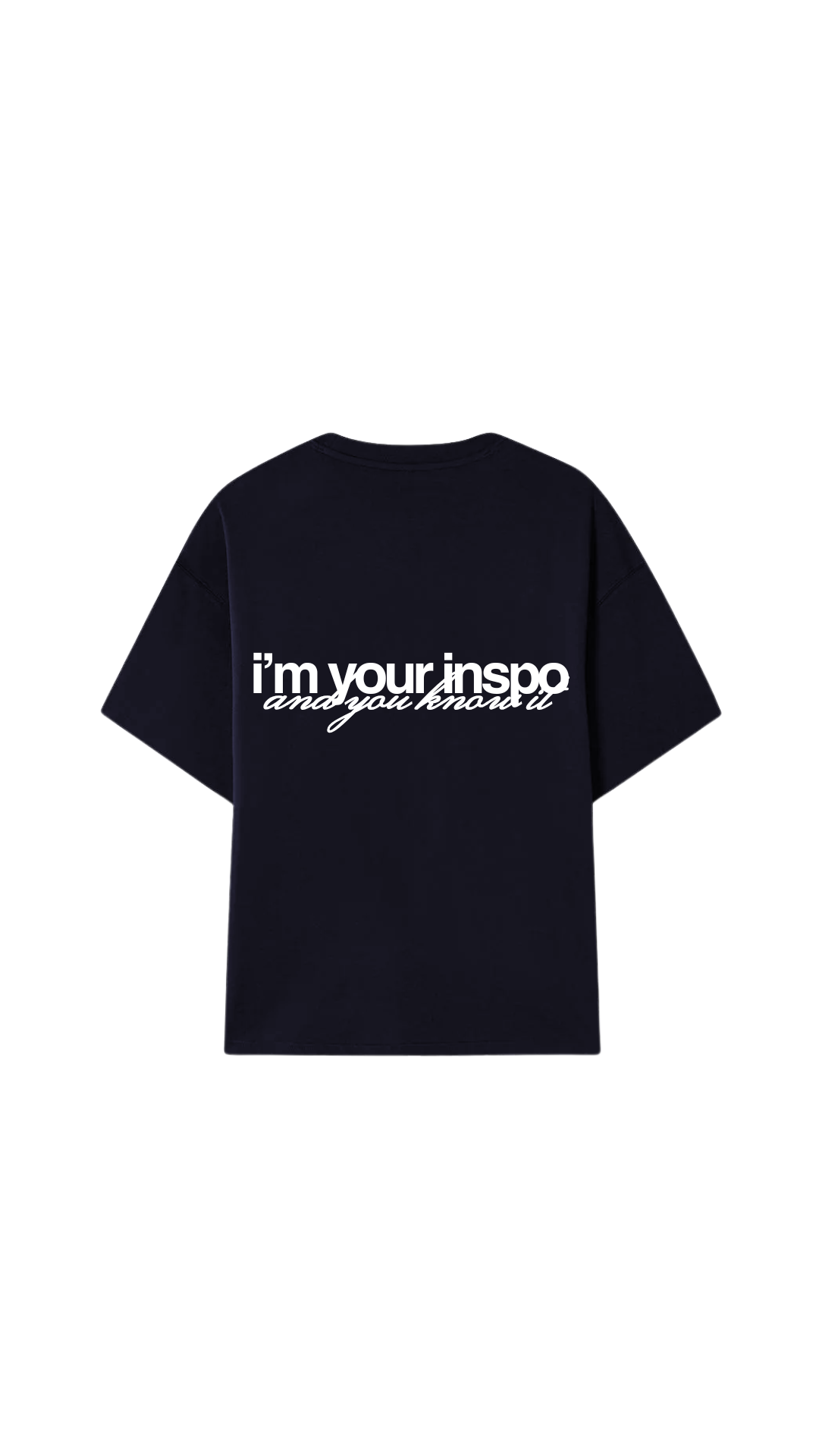 "I'm your inspo" - Navy Blue