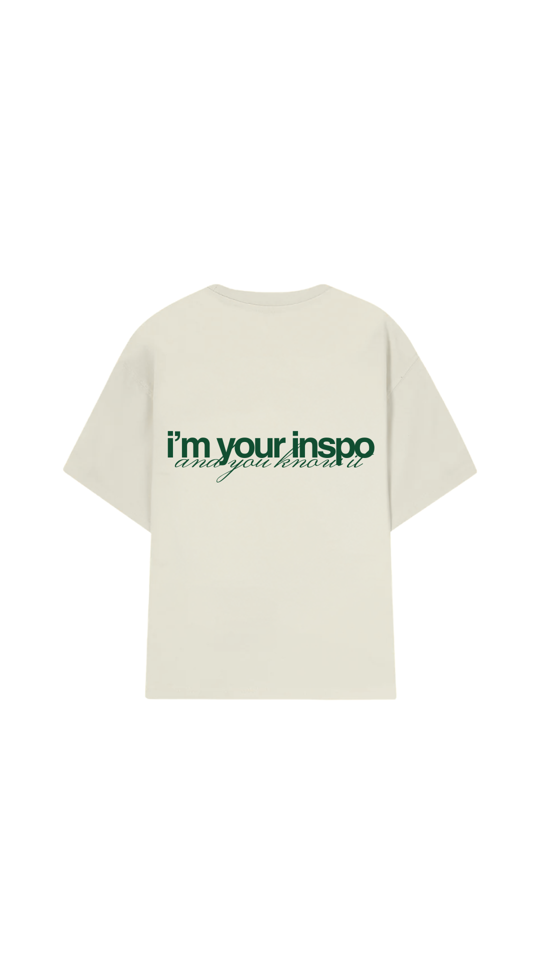 "I'm your inspo" - Beige