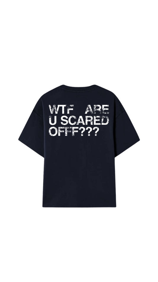 WTF ARE U SCARED OFFF???